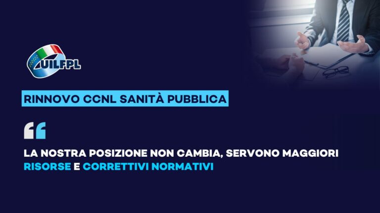 Rinnovo CCNL Sanità Pubblica. UIL FPL: la nostra posizione non cambia, servono maggiori risorse